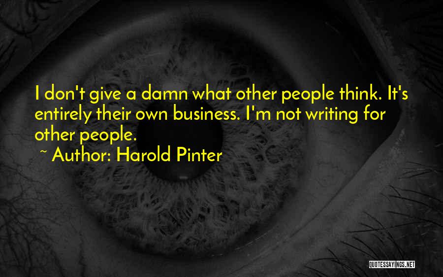 Not Giving A Damn Quotes By Harold Pinter