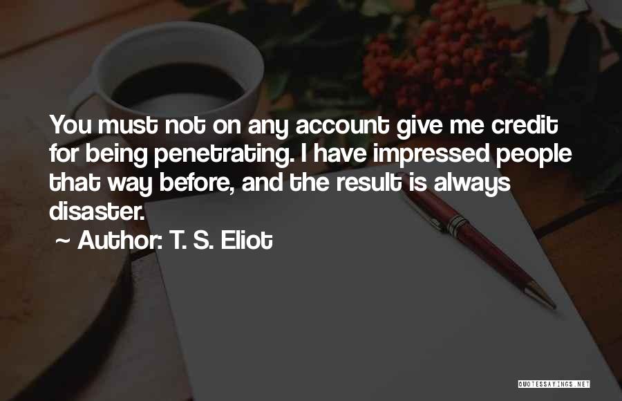 Not Giving Credit Quotes By T. S. Eliot