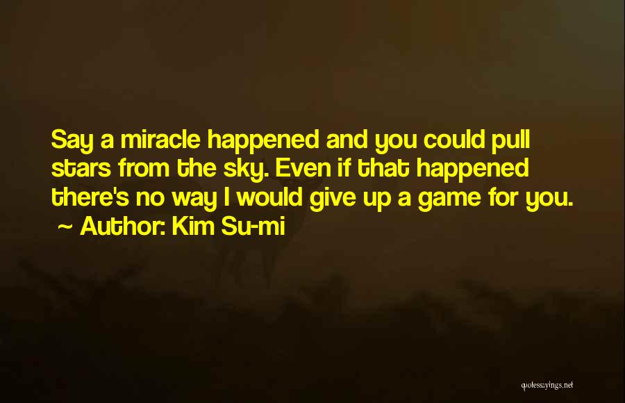 Not Giving In To Drama Quotes By Kim Su-mi