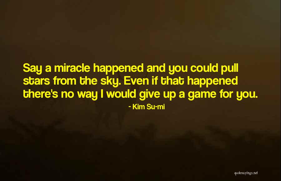 Not Giving In To Drama Quotes By Kim Su-mi