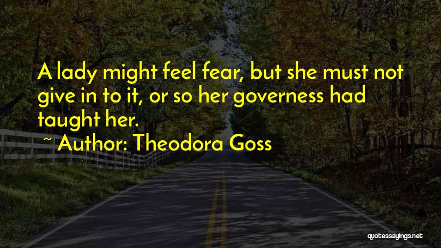 Not Giving In To Fear Quotes By Theodora Goss