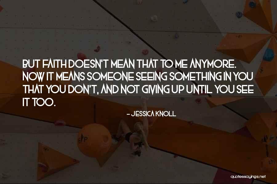 Not Giving In To Someone Quotes By Jessica Knoll