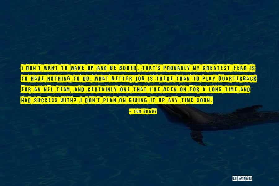 Not Giving Into Fear Quotes By Tom Brady Not Giving Into Fear Quotes By Tom Brady