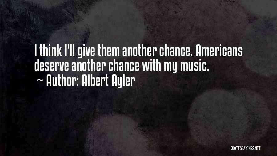 Not Giving Someone Another Chance Quotes By Albert Ayler
