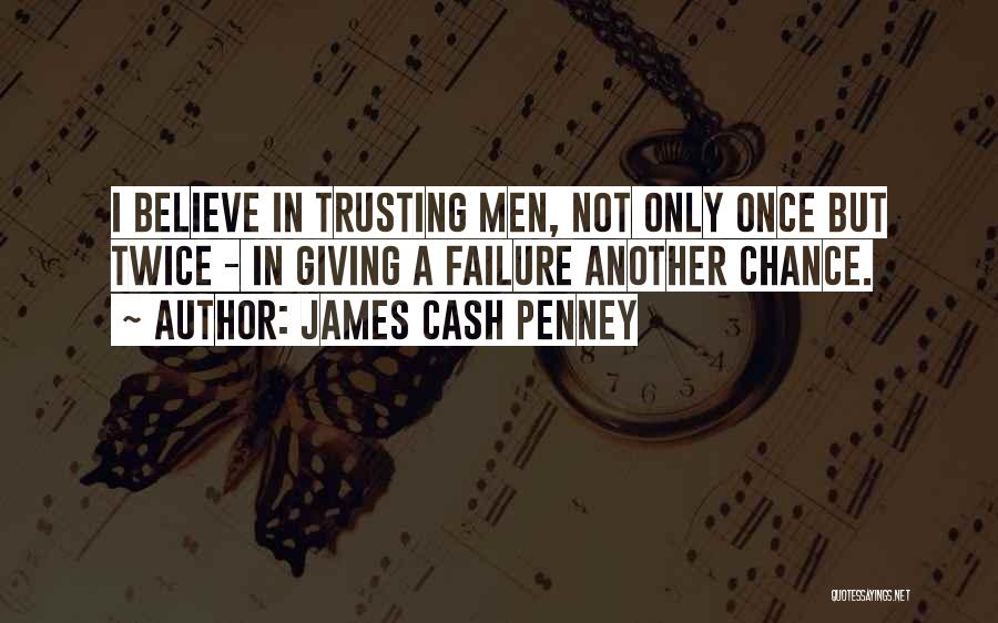 Not Giving Someone Another Chance Quotes By James Cash Penney