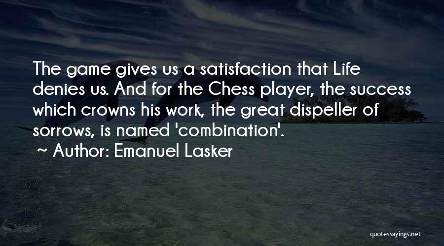 Not Giving Someone The Satisfaction Quotes By Emanuel Lasker