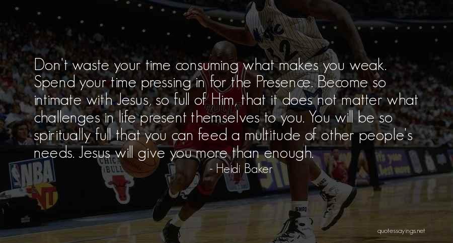 Not Giving Time Quotes By Heidi Baker Not Giving Time Quotes By Heidi Baker