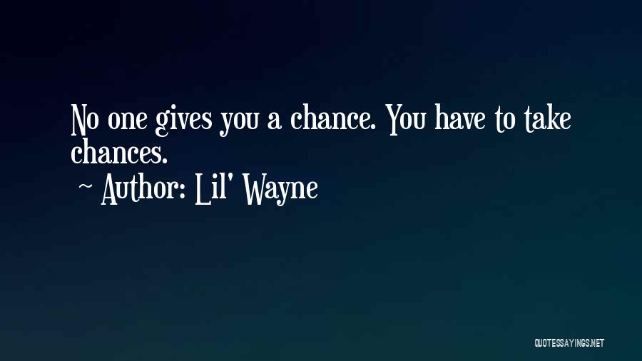 Not Giving Too Many Chances Quotes By Lil' Wayne