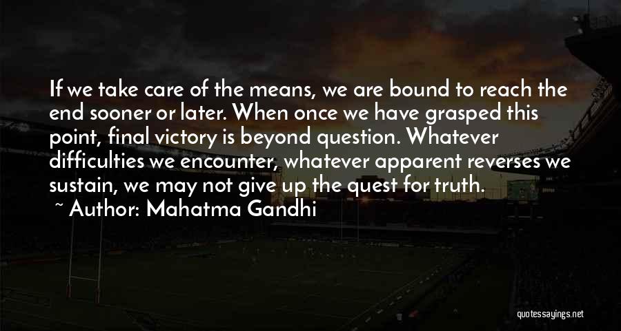 Not Giving Up At The End Quotes By Mahatma Gandhi