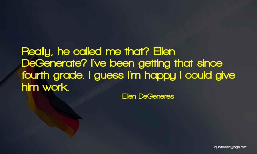 Not Giving Up At Work Quotes By Ellen DeGeneres Not Giving Up At Work Quotes By Ellen DeGeneres