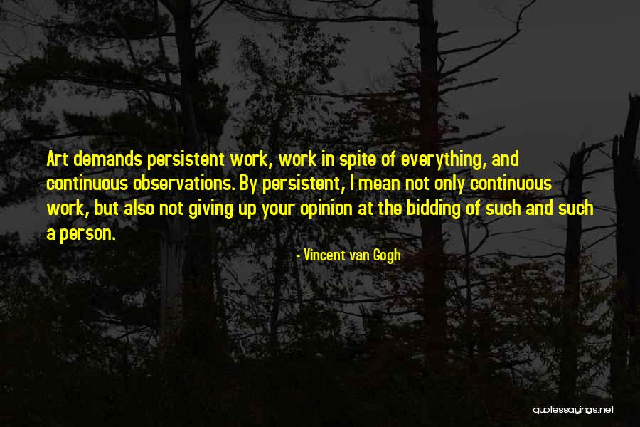 Not Giving Up At Work Quotes By Vincent Van Gogh Not Giving Up At Work Quotes By Vincent Van Gogh