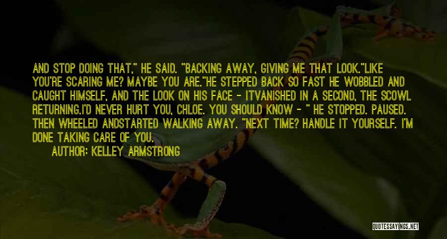 Not Giving Up But Walking Away Quotes By Kelley Armstrong
