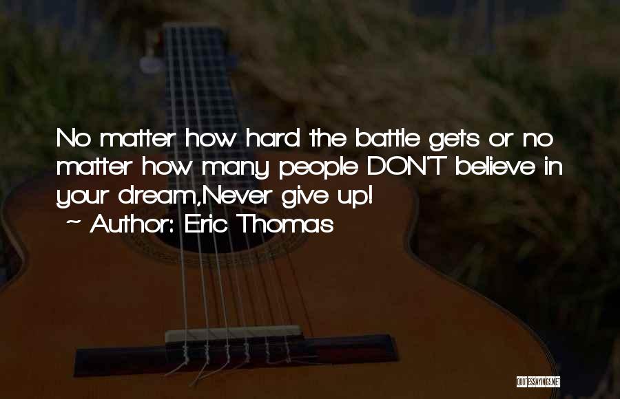 Not Giving Up Even When It's Hard Quotes By Eric Thomas