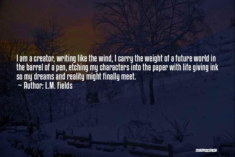 Not Giving Up On Dreams Quotes By L.M. Fields