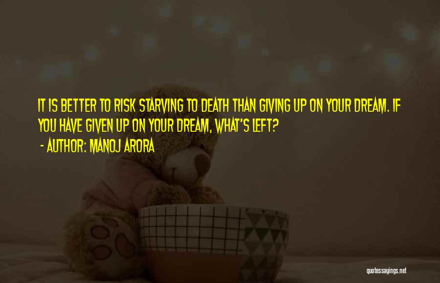 Not Giving Up On Dreams Quotes By Manoj Arora