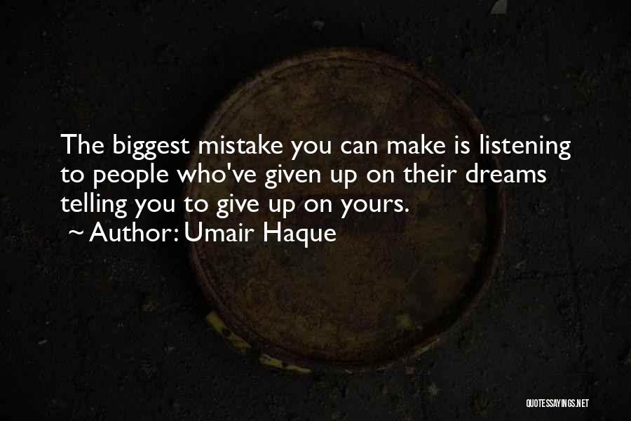 Not Giving Up On Dreams Quotes By Umair Haque