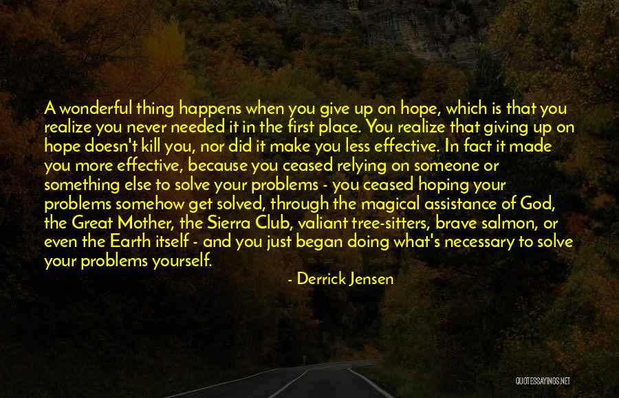 Not Giving Up On Hope Quotes By Derrick Jensen