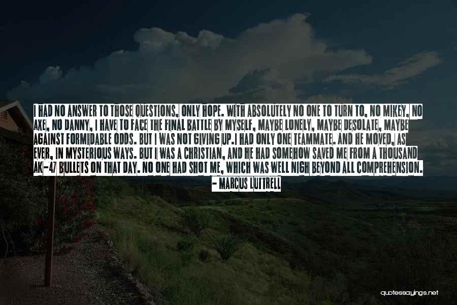 Not Giving Up On Hope Quotes By Marcus Luttrell Not Giving Up On Hope Quotes By Marcus Luttrell