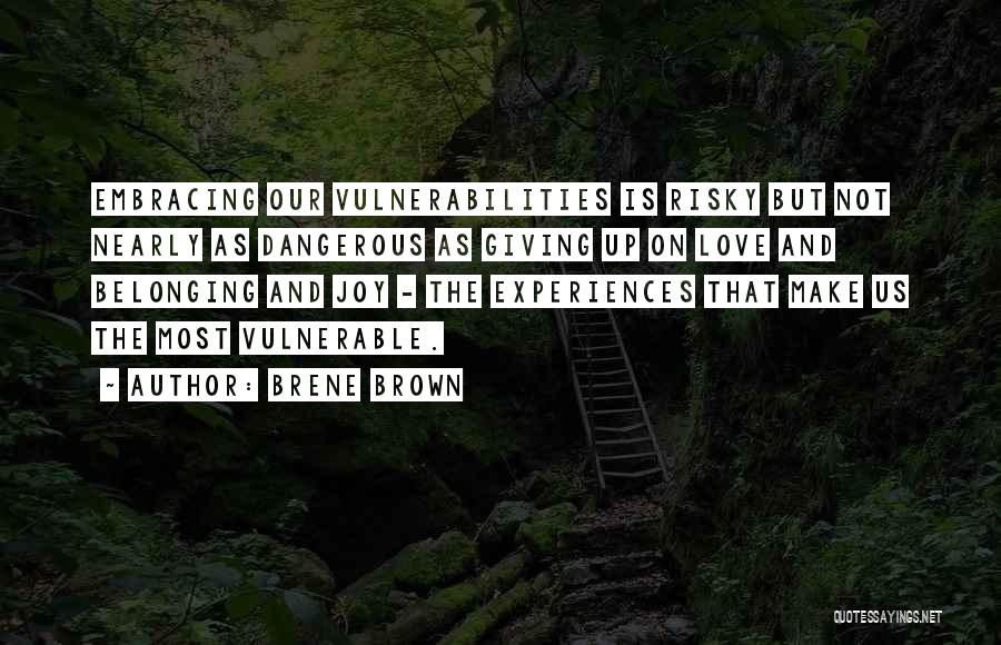 Not Giving Up On Love Quotes By Brene Brown