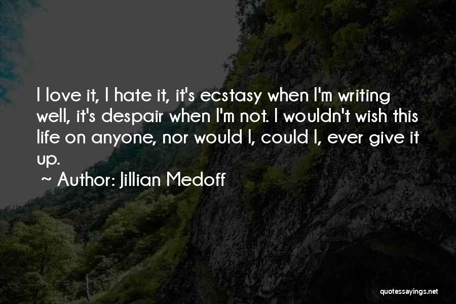Not Giving Up On Love Quotes By Jillian Medoff