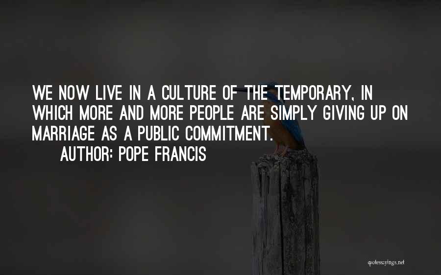 Not Giving Up On Marriage Quotes By Pope Francis