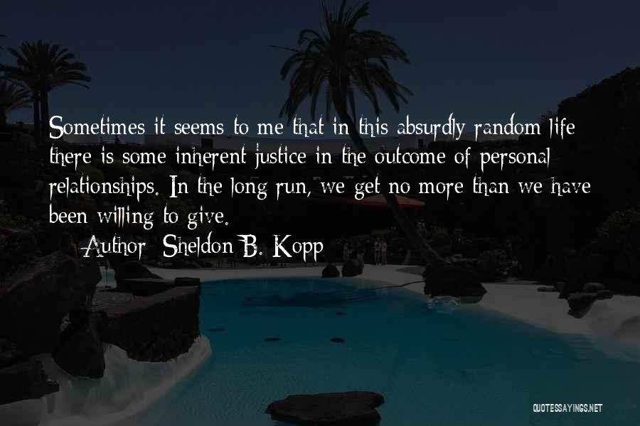 Not Giving Up On Relationships Quotes By Sheldon B. Kopp