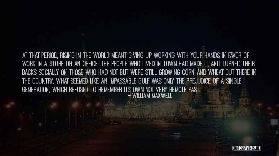 Not Giving Up On Relationships Quotes By William Maxwell Not Giving Up On Relationships Quotes By William Maxwell