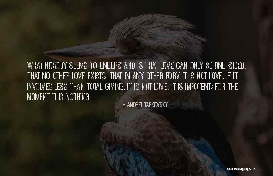 Not Giving Up On Someone U Love Quotes By Andrei Tarkovsky