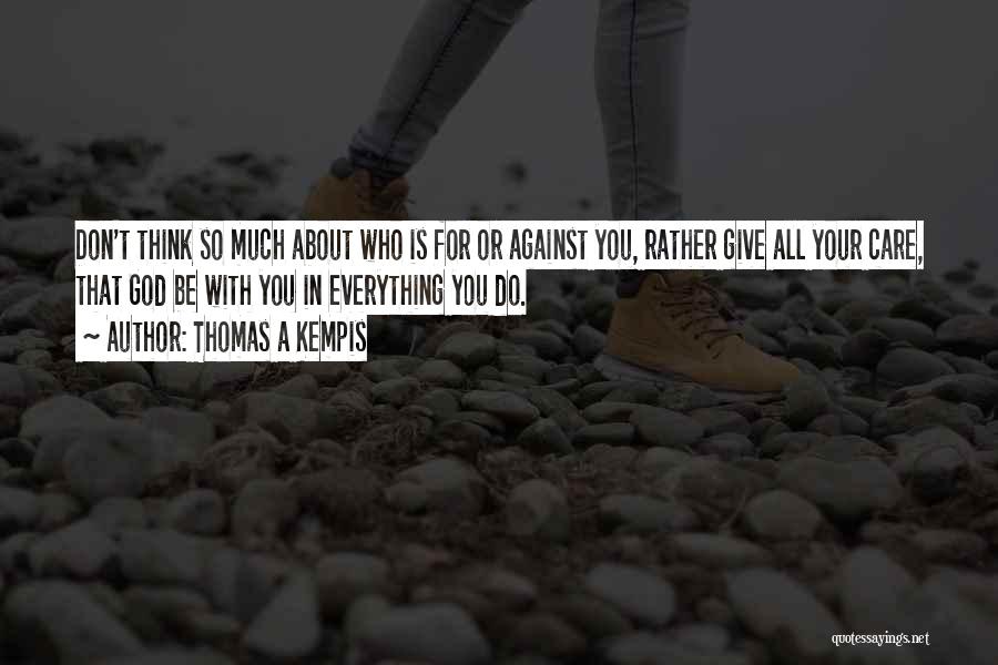 Not Giving Up On Someone You Care About Quotes By Thomas A Kempis
