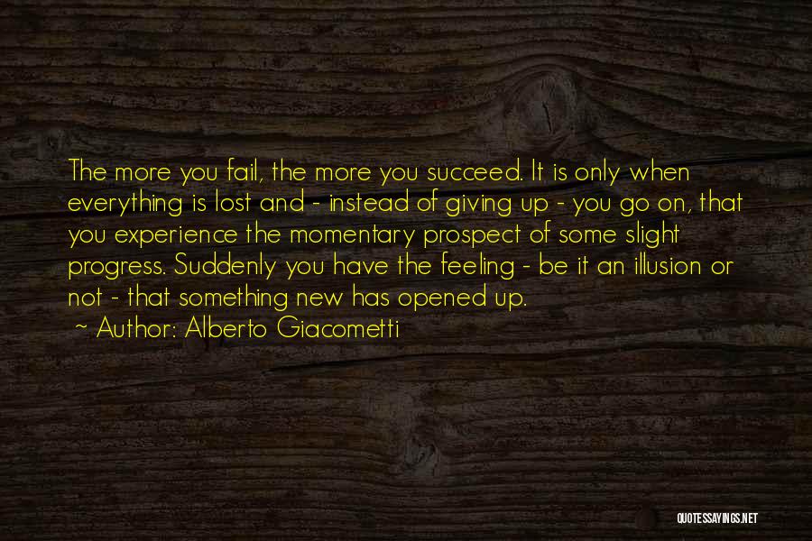 Not Giving Up Quotes By Alberto Giacometti
