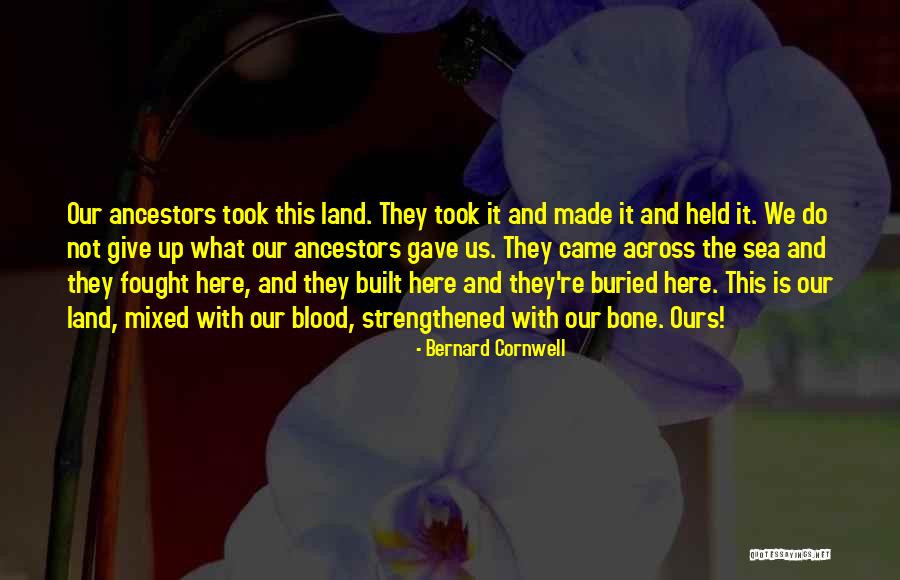 Not Giving Up Quotes By Bernard Cornwell