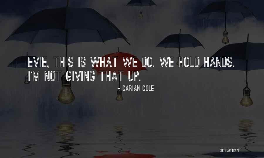 Not Giving Up Quotes By Carian Cole