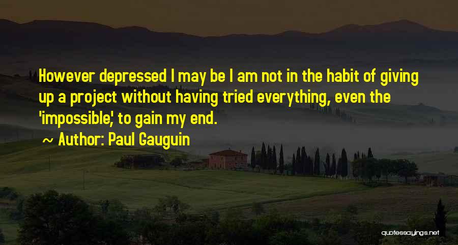 Not Giving Up Quotes By Paul Gauguin