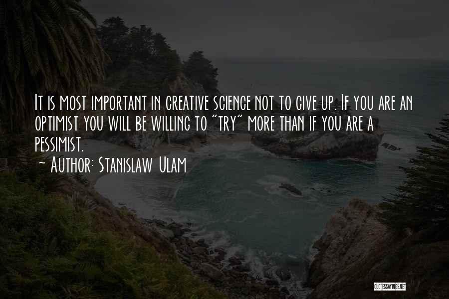 Not Giving Up Quotes By Stanislaw Ulam