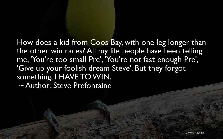 Not Giving Up Running Quotes By Steve Prefontaine