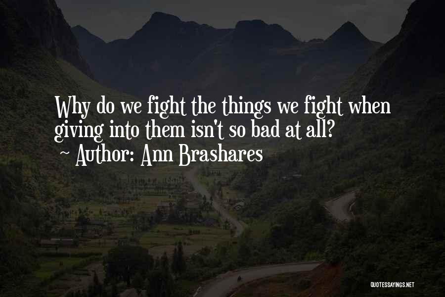 Not Giving Up The Fight Quotes By Ann Brashares