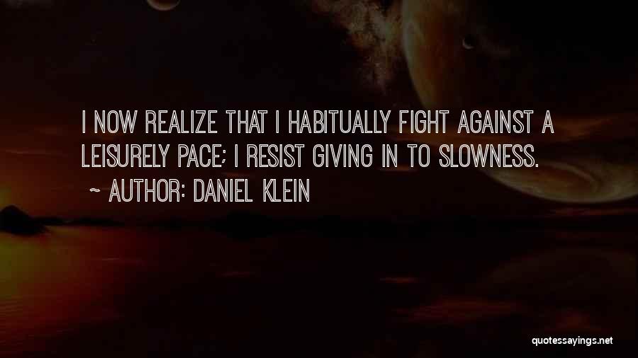 Not Giving Up The Fight Quotes By Daniel Klein