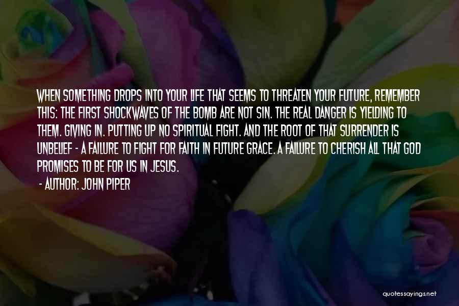 Not Giving Up The Fight Quotes By John Piper