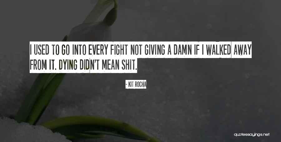 Not Giving Up The Fight Quotes By Kit Rocha