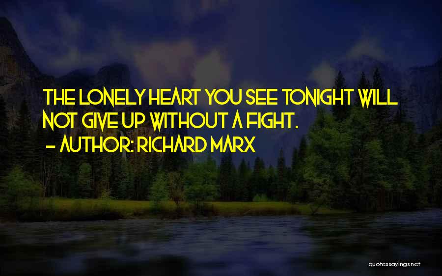 Not Giving Up The Fight Quotes By Richard Marx