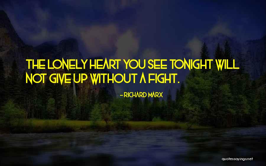 Not Giving Up The Fight Quotes By Richard Marx