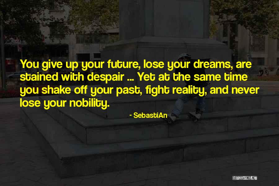 Not Giving Up The Fight Quotes By SebastiAn