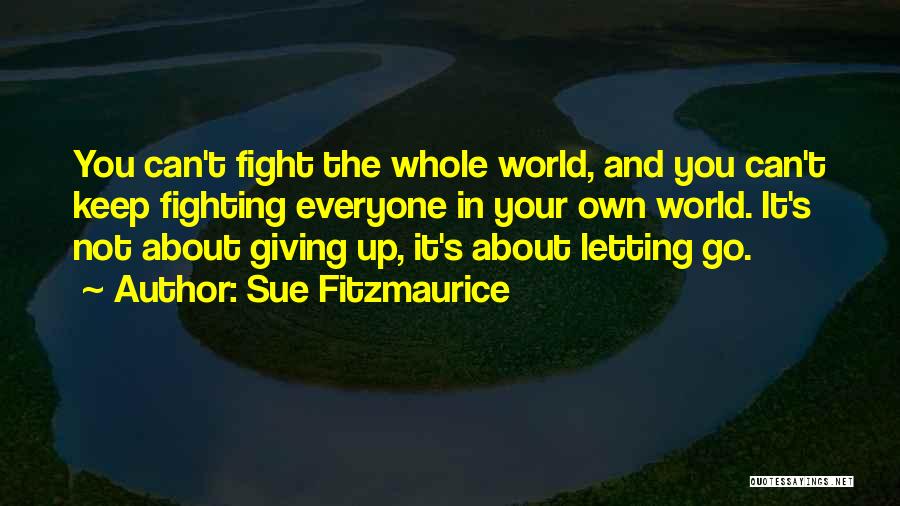 Not Giving Up The Fight Quotes By Sue Fitzmaurice