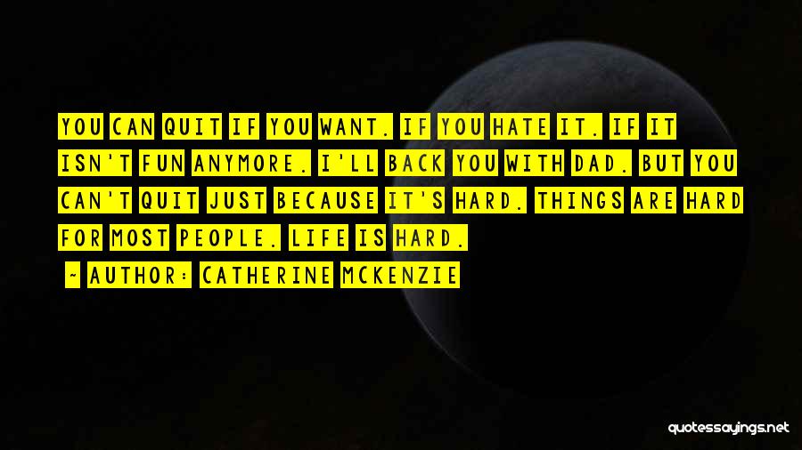 Not Giving Up When Life Gets Hard Quotes By Catherine McKenzie