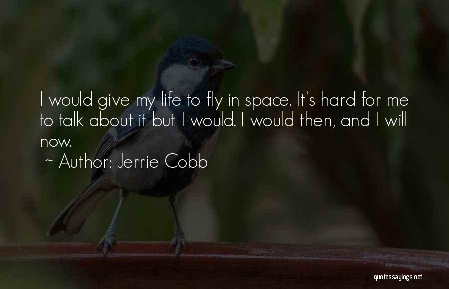 Not Giving Up When Life Gets Hard Quotes By Jerrie Cobb
