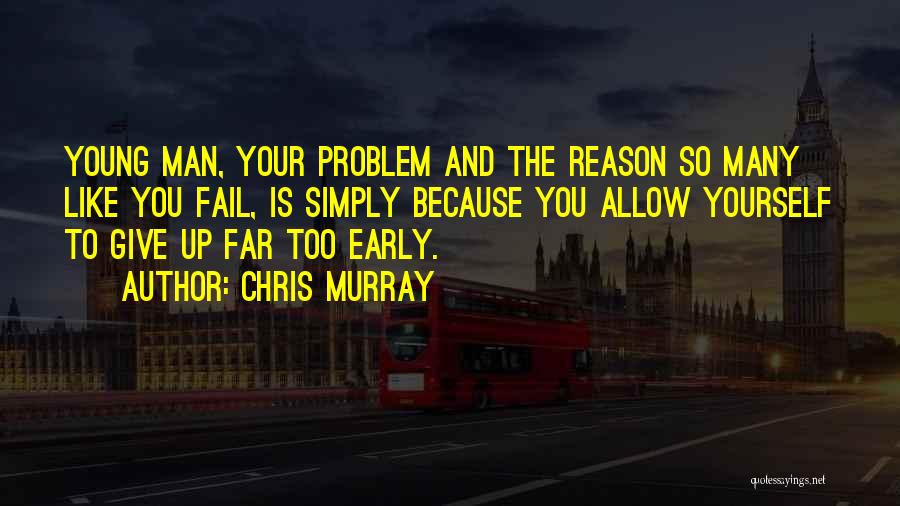 Not Giving Up When You Fail Quotes By Chris Murray
