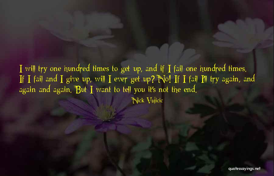 Not Giving You Up Quotes By Nick Vujicic Not Giving You Up Quotes By Nick Vujicic