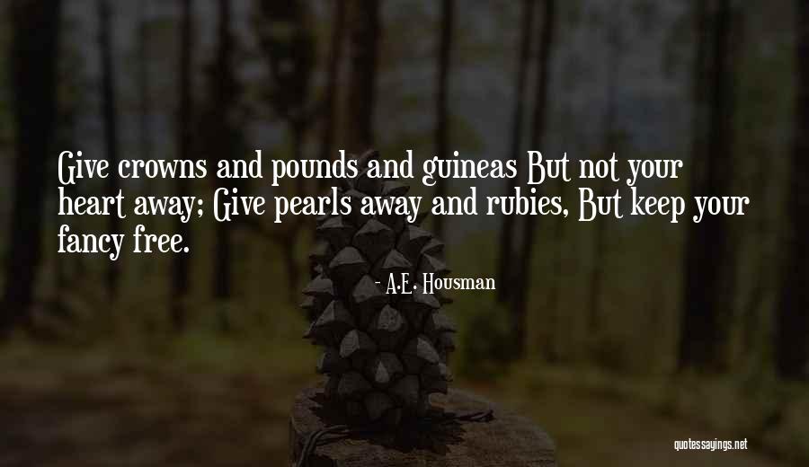 Not Giving Your Heart Away Quotes By A.E. Housman Not Giving Your Heart Away Quotes By A.E. Housman