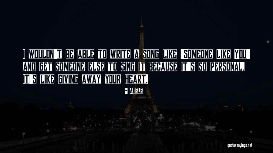 Not Giving Your Heart Away Quotes By Adele Not Giving Your Heart Away Quotes By Adele