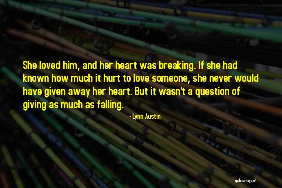 Not Giving Your Heart Away Quotes By Lynn Austin Not Giving Your Heart Away Quotes By Lynn Austin